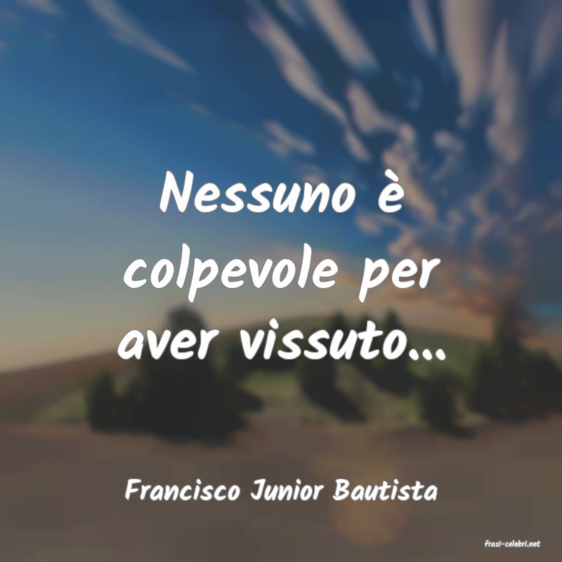 frasi di  Francisco Junior Bautista
