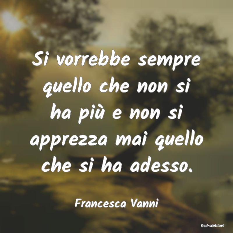 frasi di  Francesca Vanni
