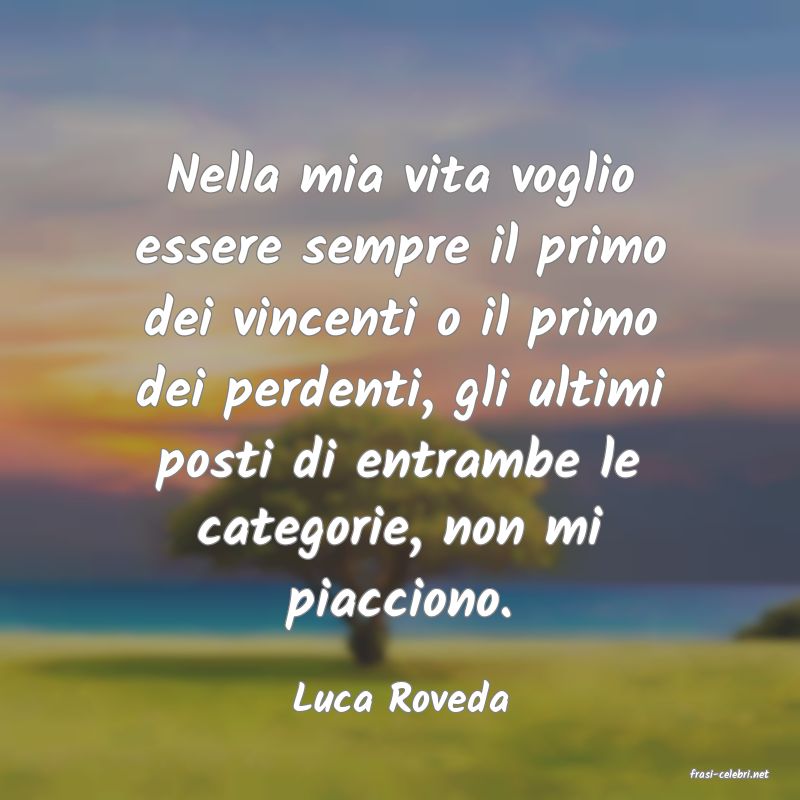 frasi di  Luca Roveda
