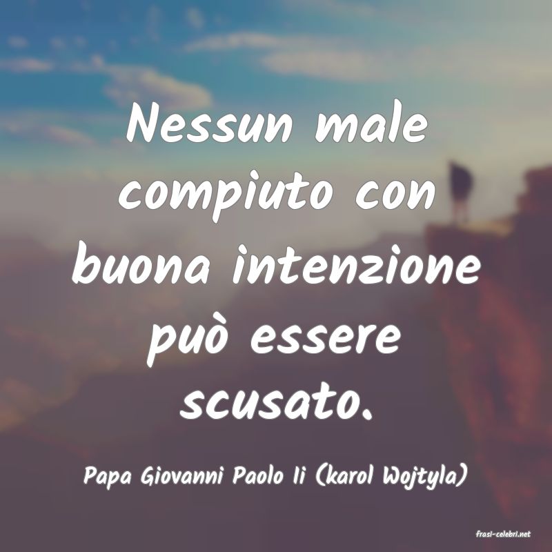 frasi di  Papa Giovanni Paolo Ii (karol Wojtyla)
