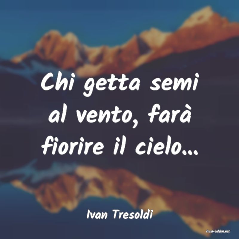 frasi di Ivan Tresoldi