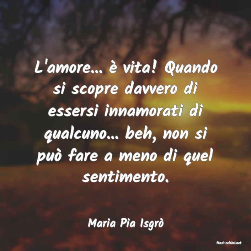 frasi di Maria Pia Isgr