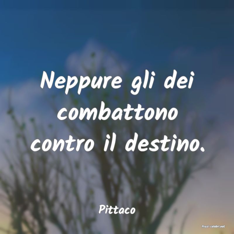 frasi di Pittaco