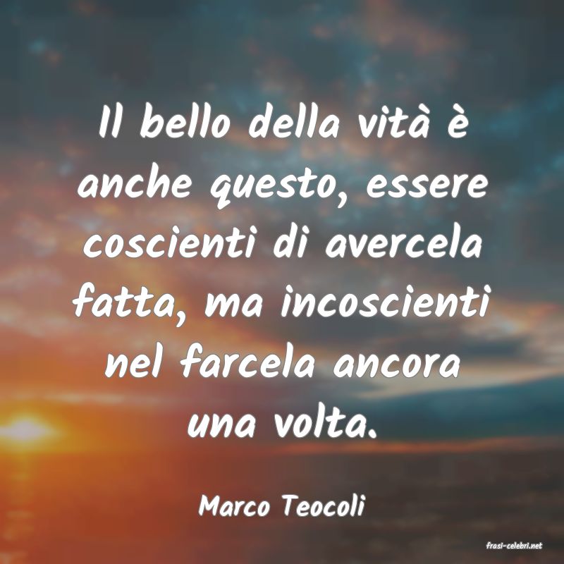 frasi di Marco Teocoli
