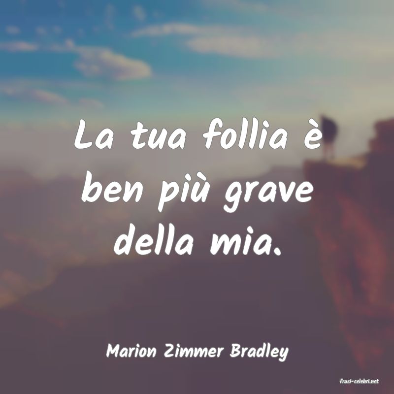 frasi di Marion Zimmer Bradley