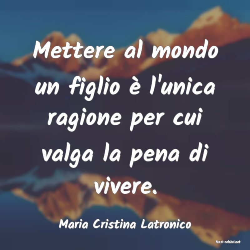 frasi di Maria Cristina Latronico