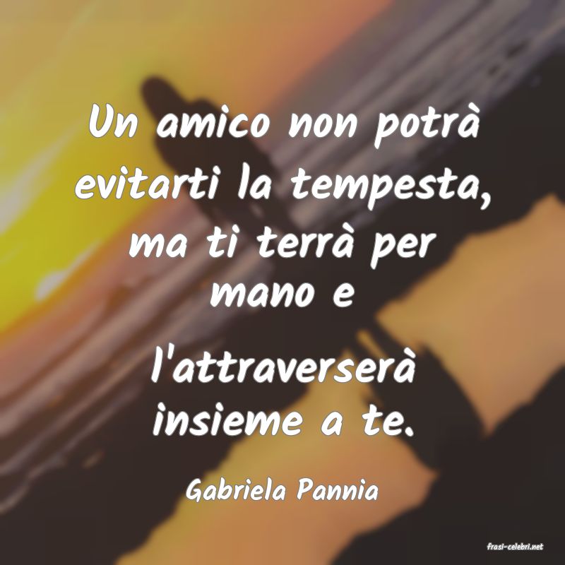 frasi di  Gabriela Pannia
