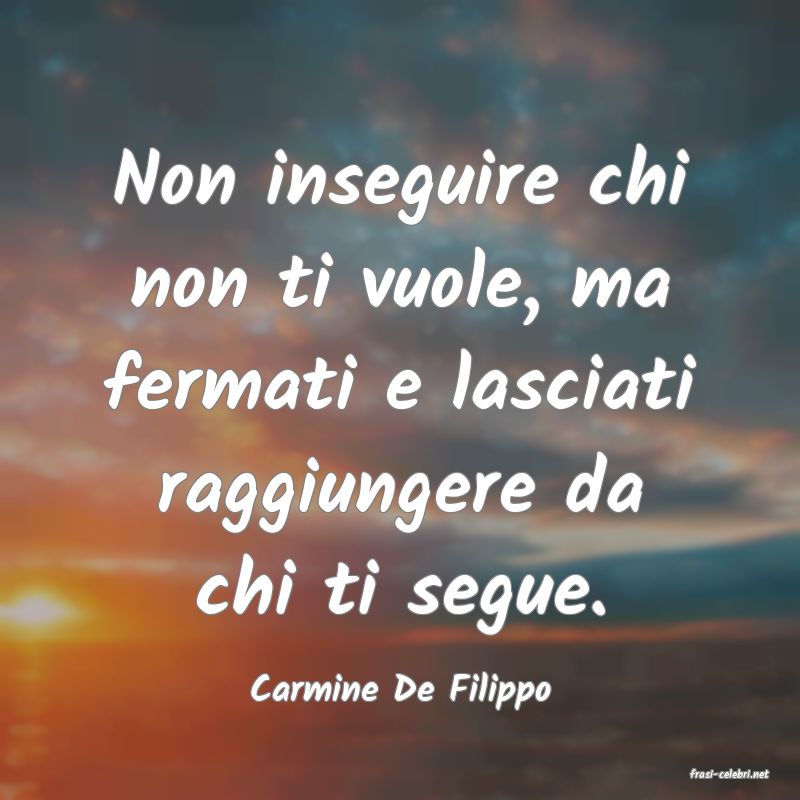 frasi di  Carmine De Filippo
