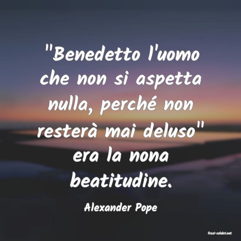 frasi di  Alexander Pope
