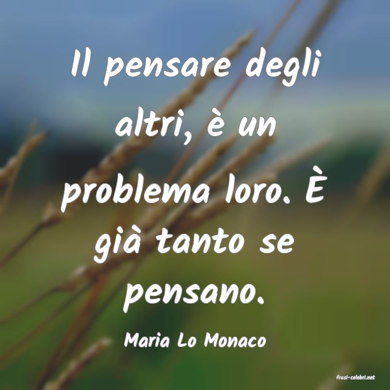 frasi di  Maria Lo Monaco
