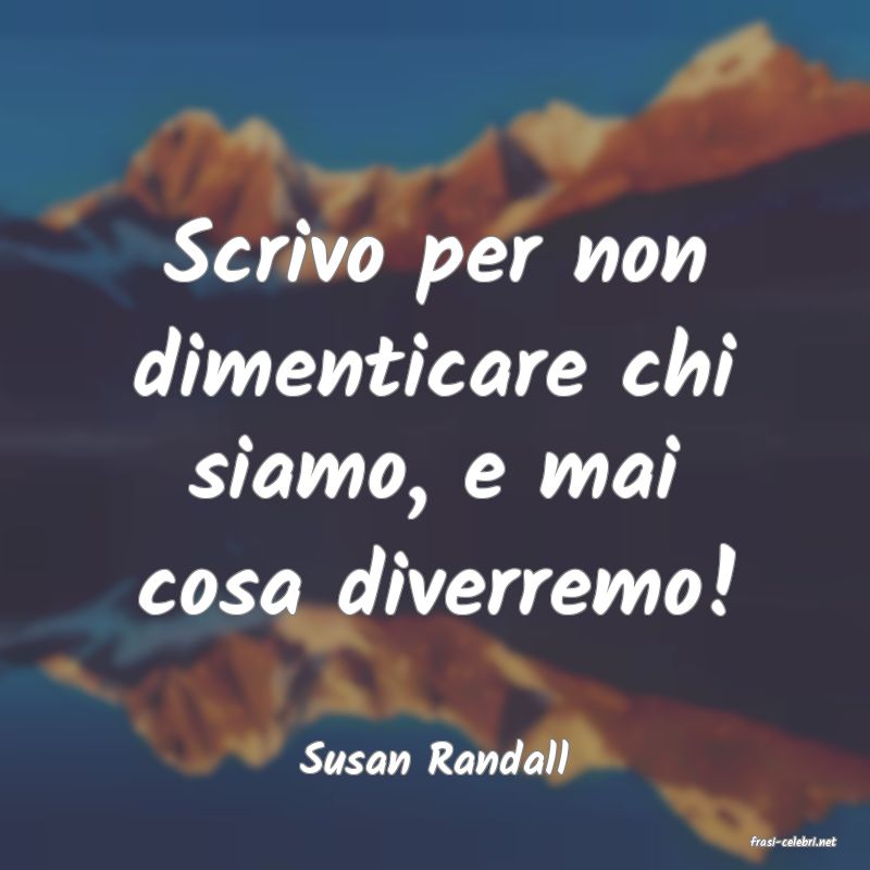 frasi di  Susan Randall
