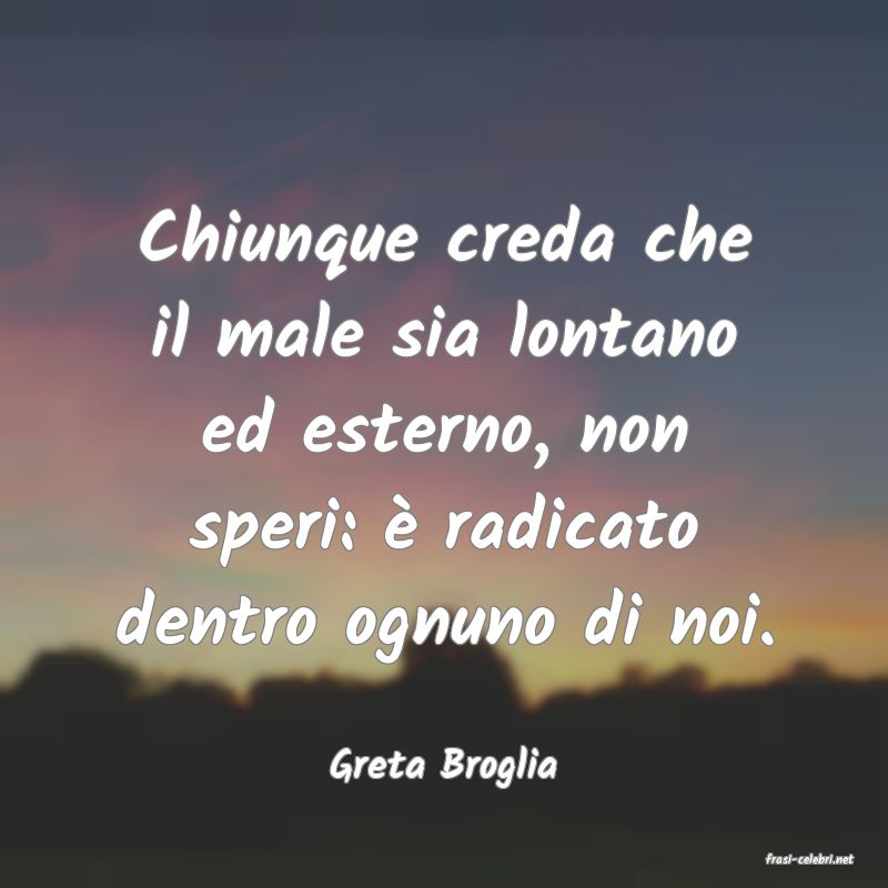 frasi di  Greta Broglia
