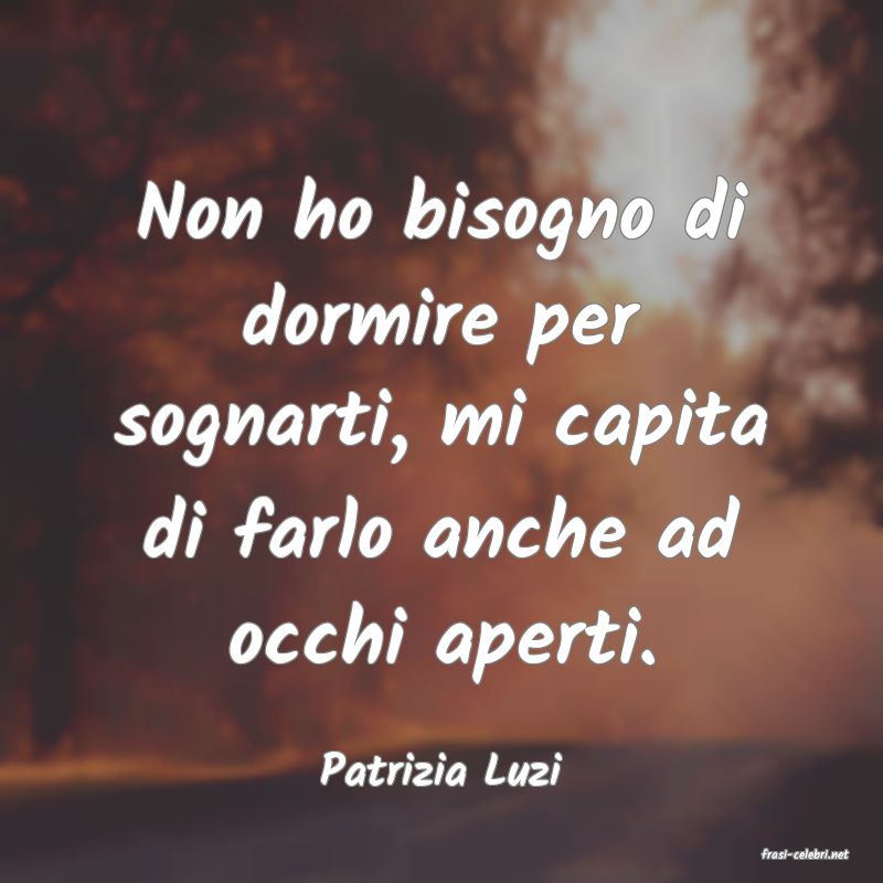 frasi di  Patrizia Luzi
