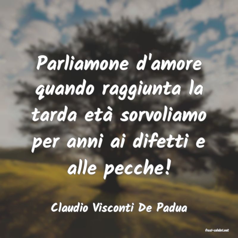 frasi di  Claudio Visconti De Padua
