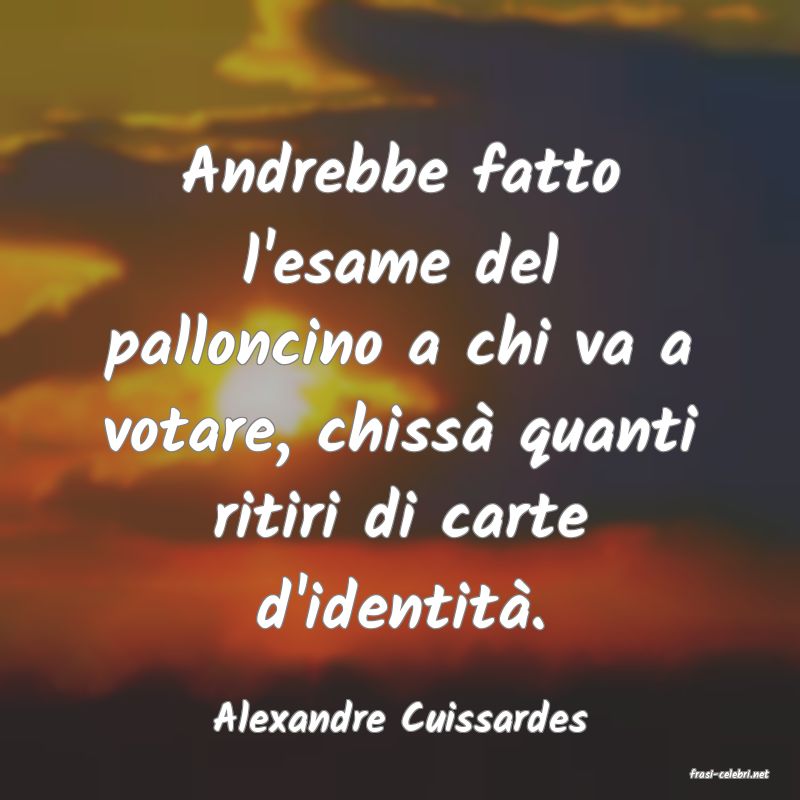 frasi di Alexandre Cuissardes