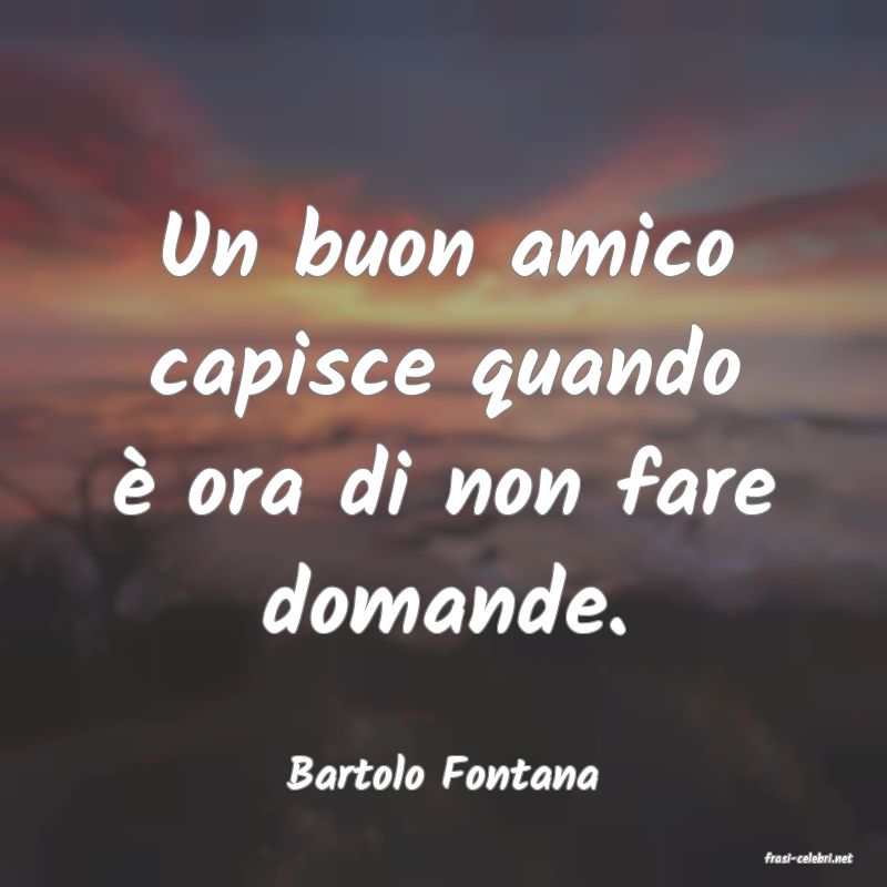 frasi di  Bartolo Fontana
