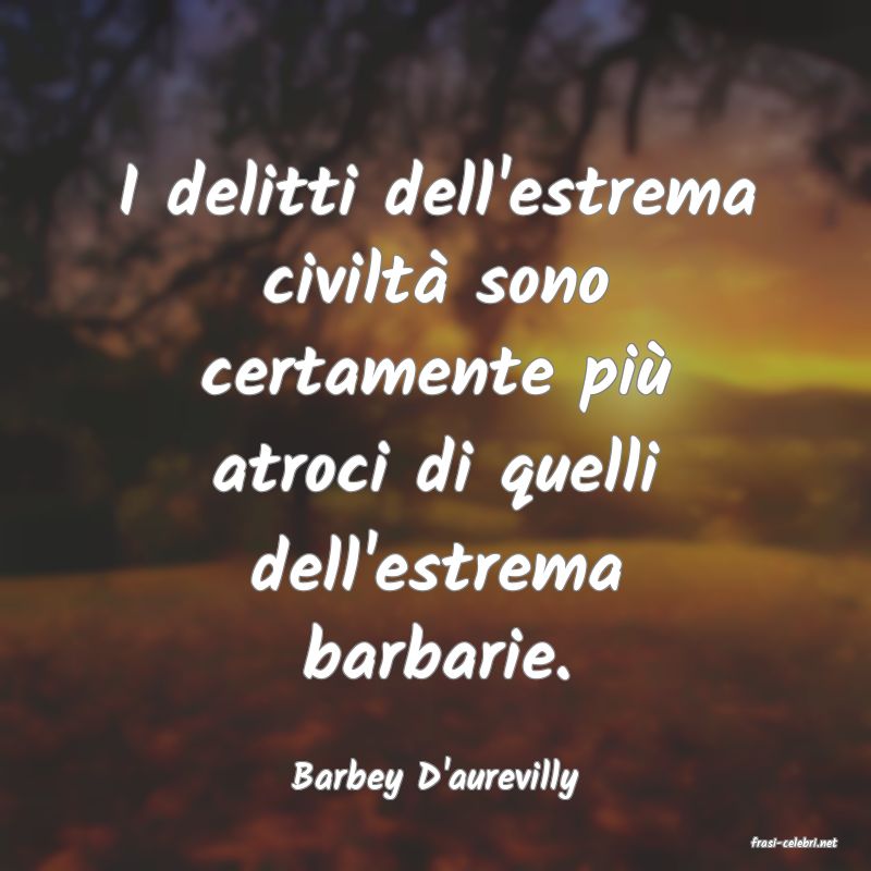 frasi di Barbey D'aurevilly