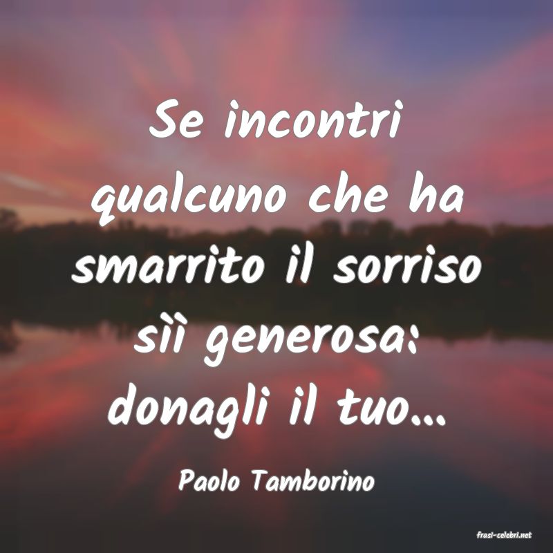 frasi di  Paolo Tamborino
