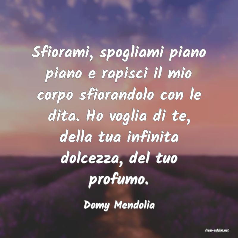 frasi di  Domy Mendolia
