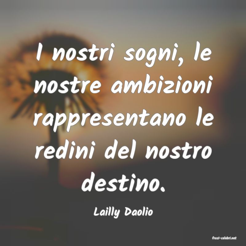 frasi di  Lailly Daolio
