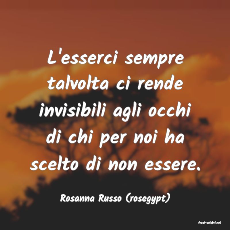 frasi di  Rosanna Russo (rosegypt)
