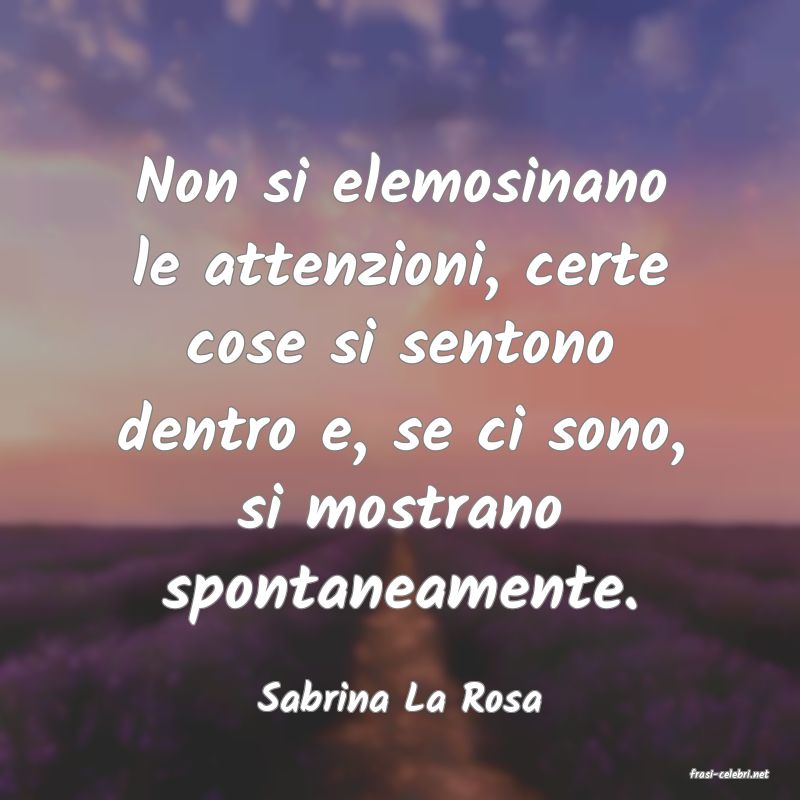 frasi di  Sabrina La Rosa
