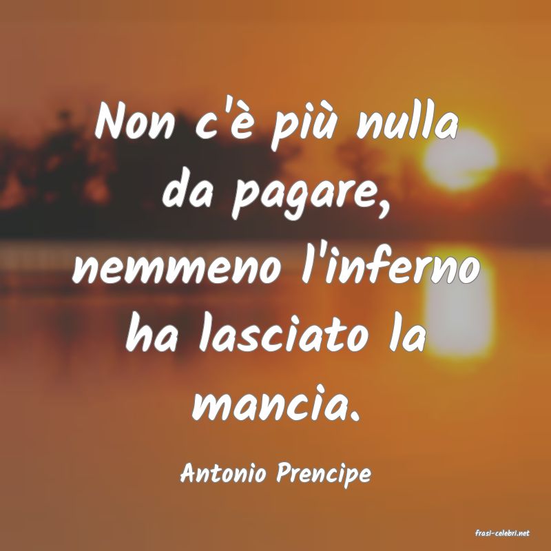frasi di  Antonio Prencipe
