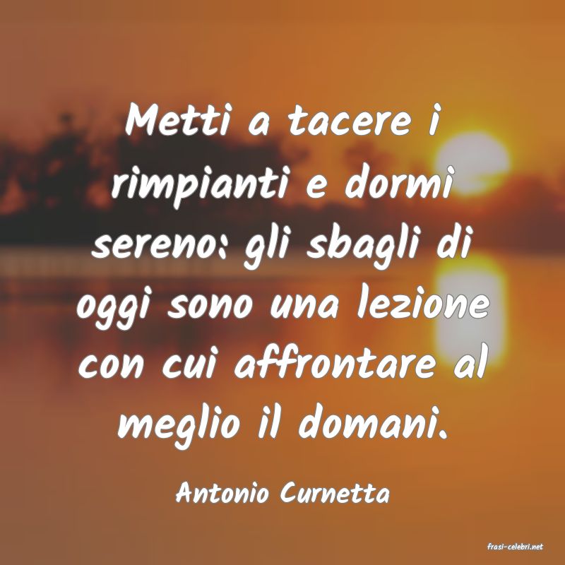 frasi di  Antonio Curnetta
