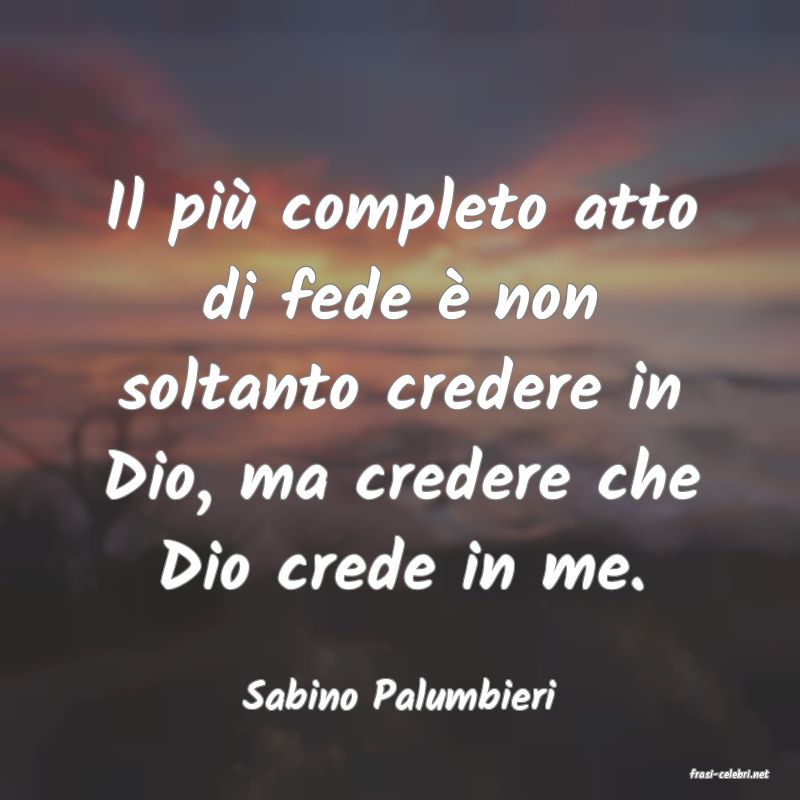 frasi di  Sabino Palumbieri
