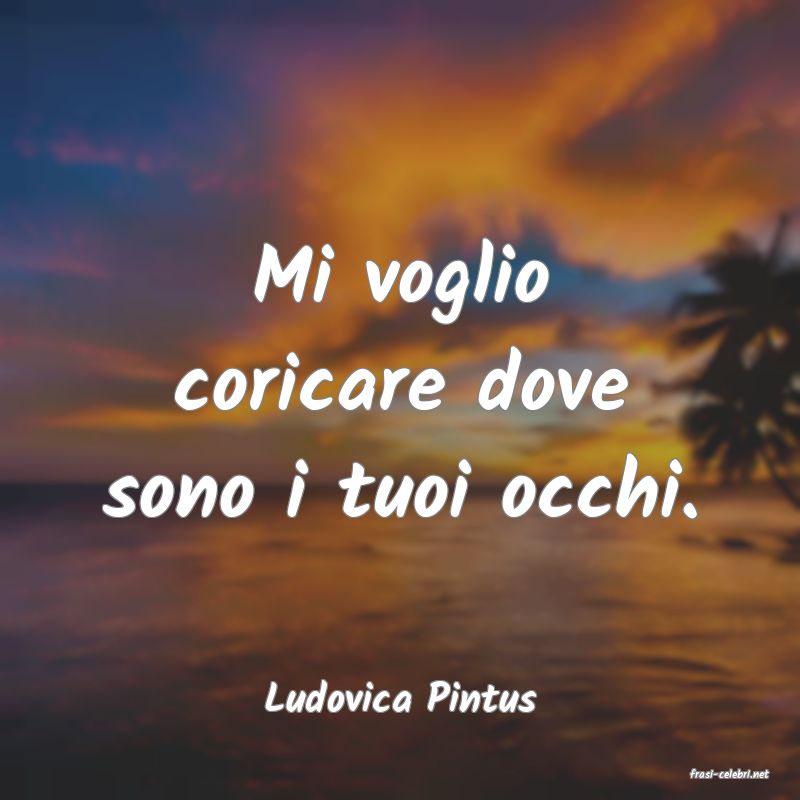 frasi di  Ludovica Pintus
