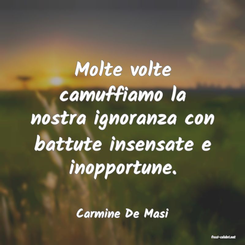 frasi di  Carmine De Masi

