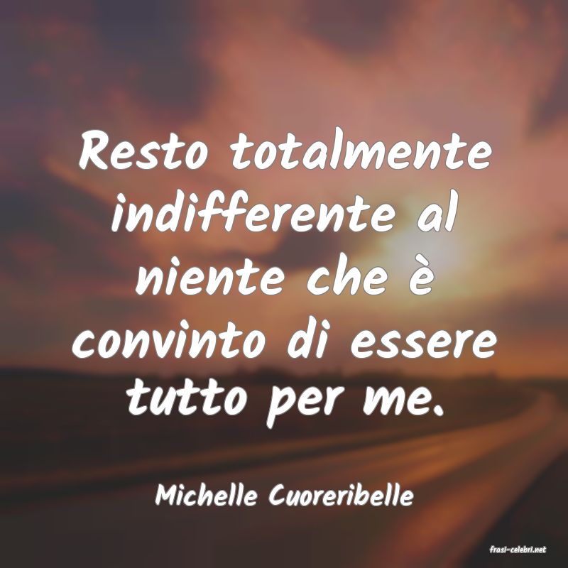 frasi di  Michelle Cuoreribelle
