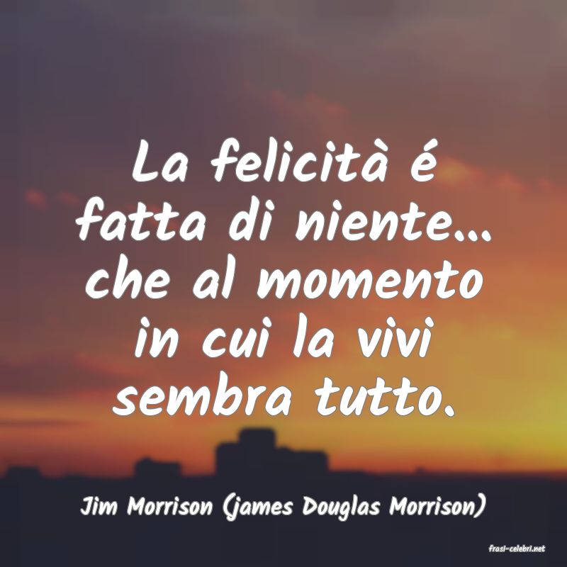 frasi di Jim Morrison (james Douglas Morrison)