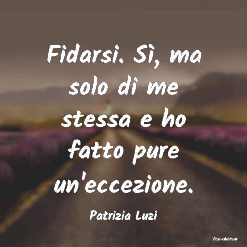 frasi di  Patrizia Luzi
