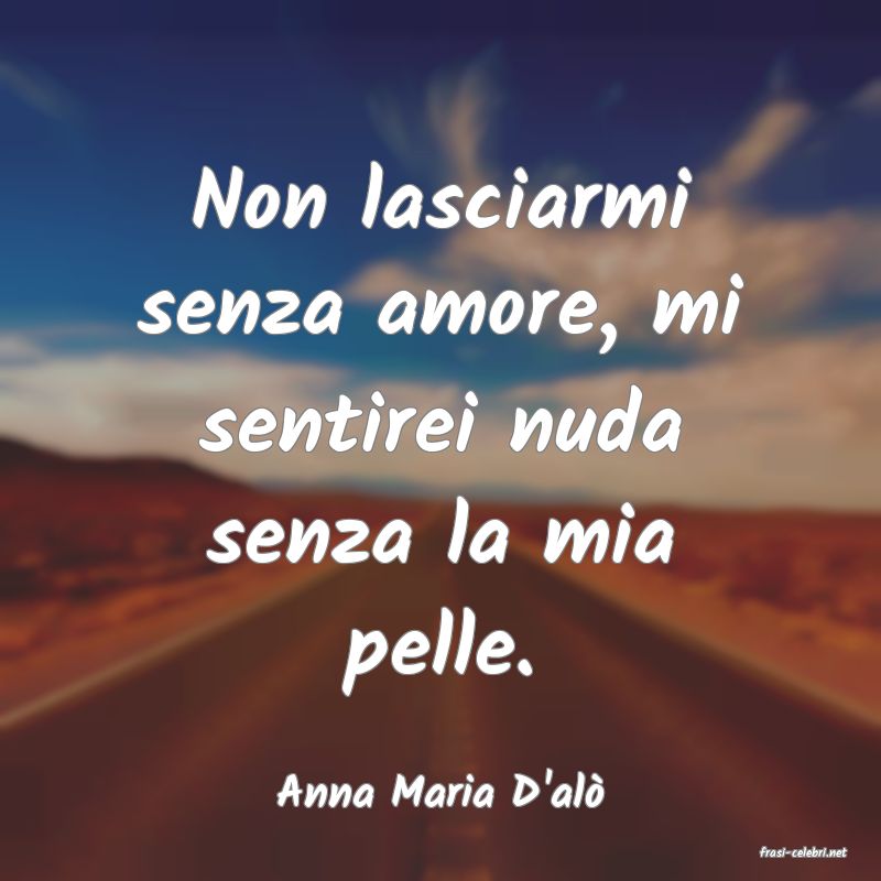 frasi di Anna Maria D'al