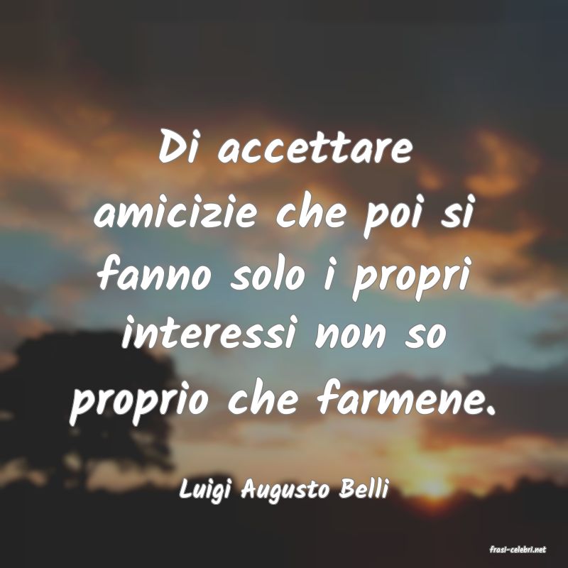 frasi di  Luigi Augusto Belli
