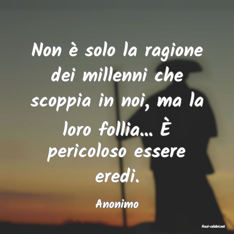 frasi di  Anonimo
