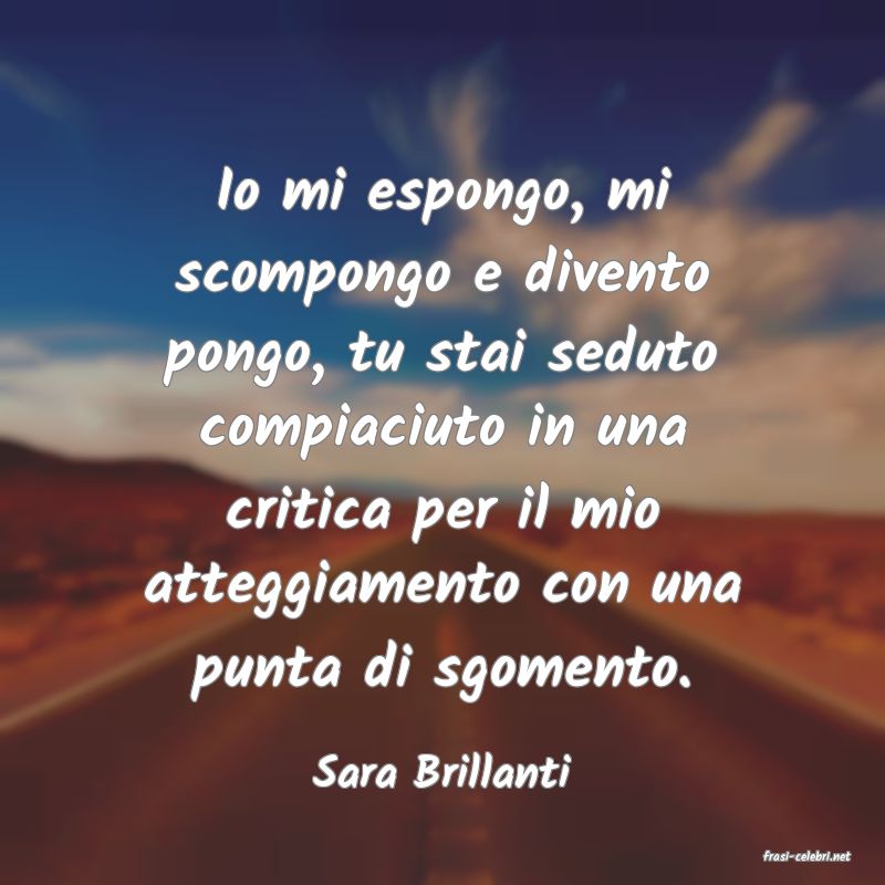 frasi di  Sara Brillanti
