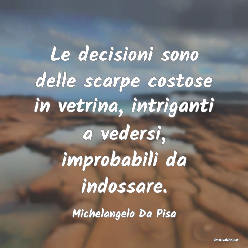frasi di  Michelangelo Da Pisa
