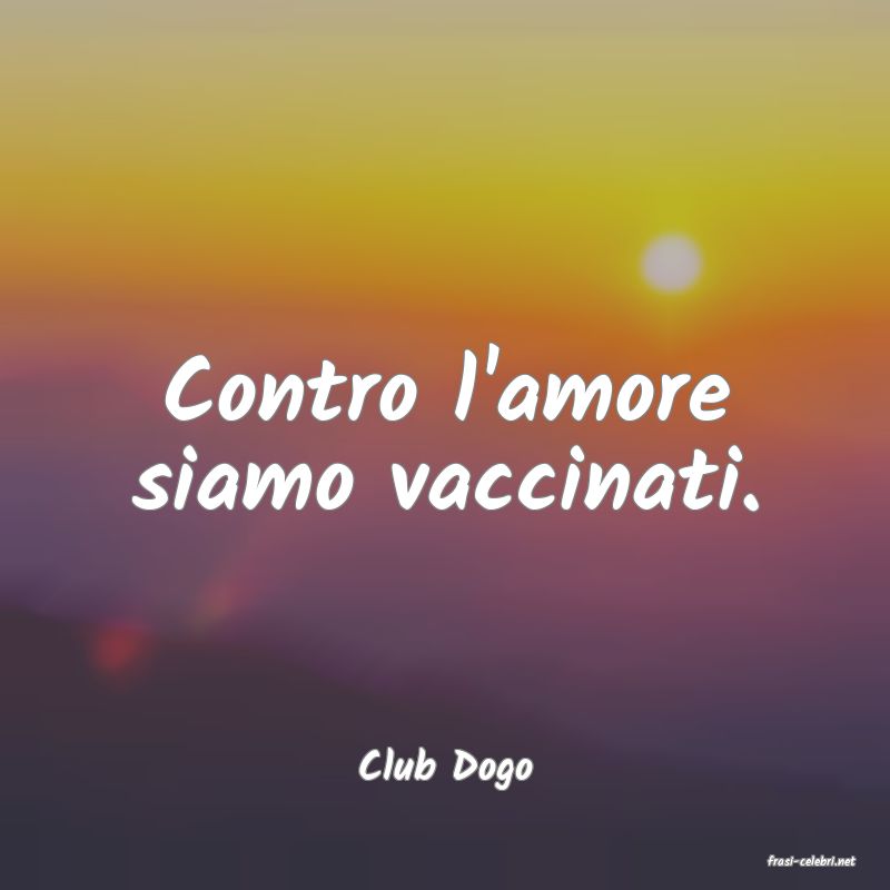 frasi di  Club Dogo
