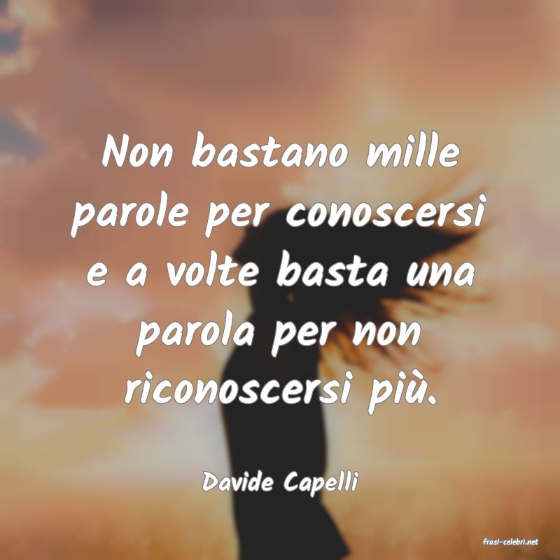 frasi di  Davide Capelli
