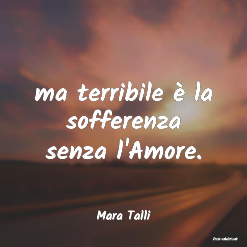 frasi di  Mara Talli
