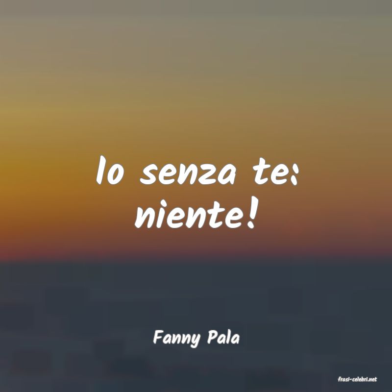 frasi di  Fanny Pala
