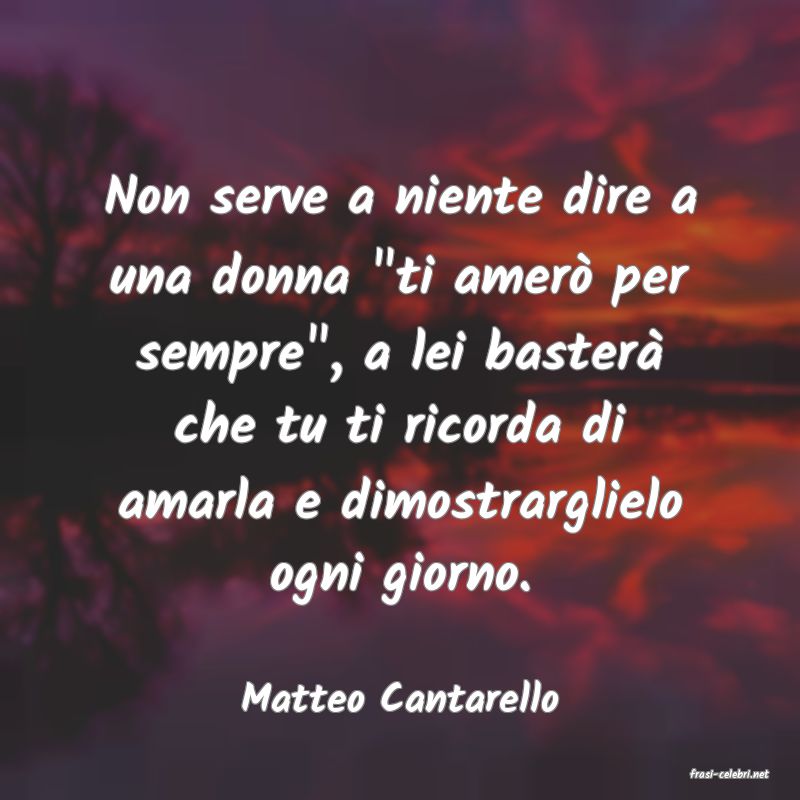 frasi di  Matteo Cantarello

