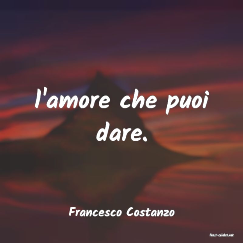frasi di  Francesco Costanzo
