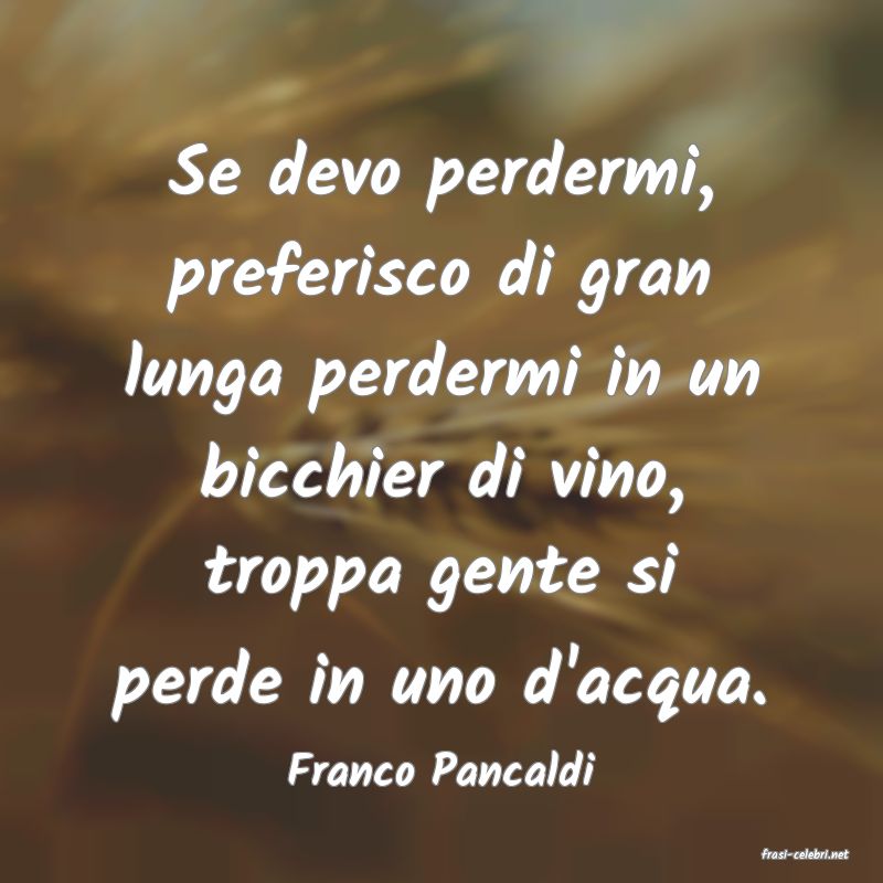 frasi di  Franco Pancaldi
