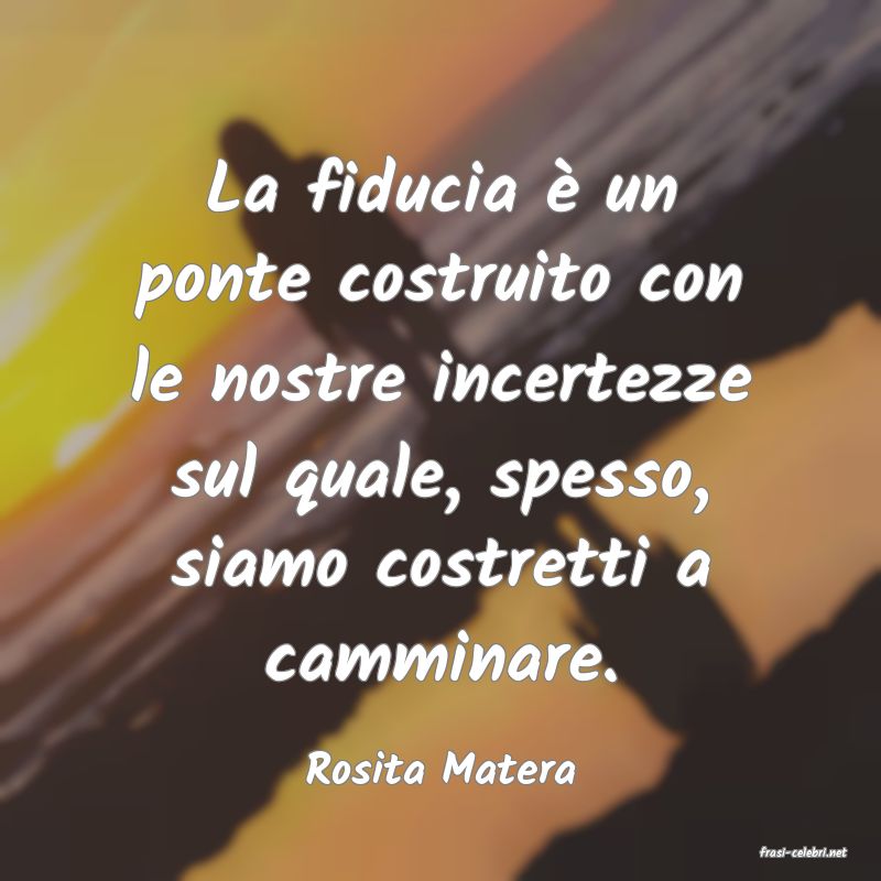 frasi di  Rosita Matera
