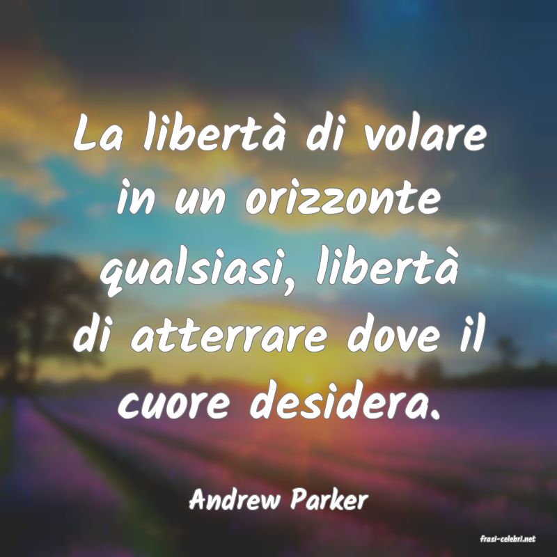 frasi di Andrew Parker