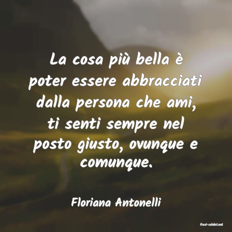 frasi di  Floriana Antonelli
