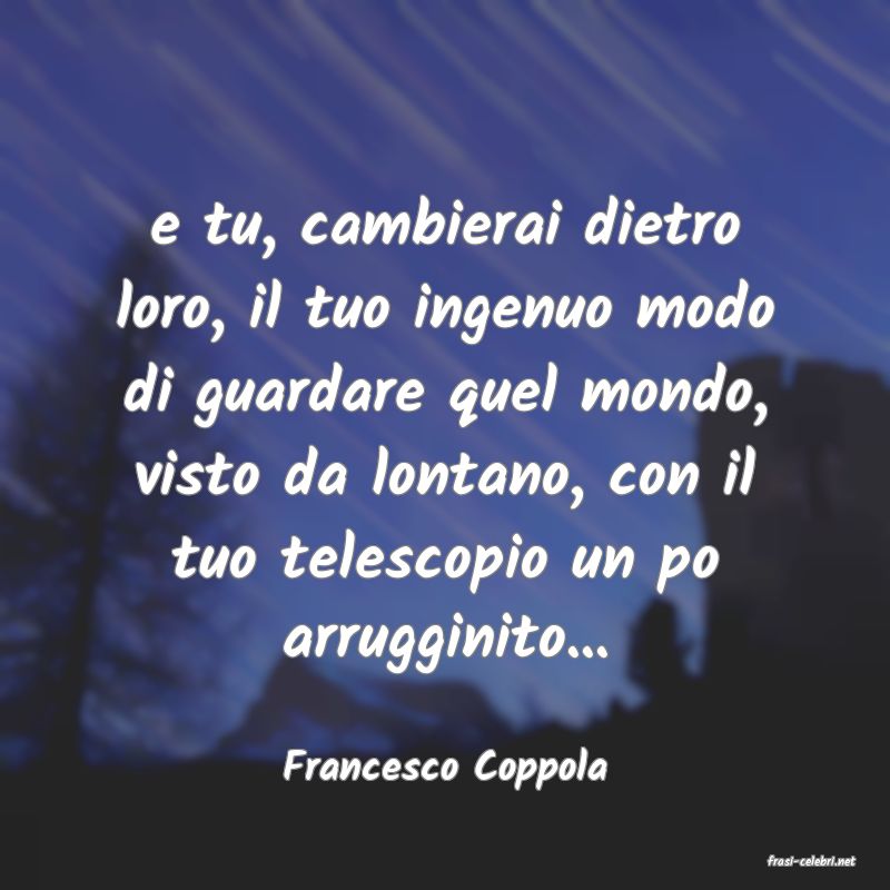 frasi di  Francesco Coppola
